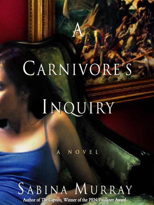 Title details for A Carnivore's Inquiry by Sabina Murray - Wait list